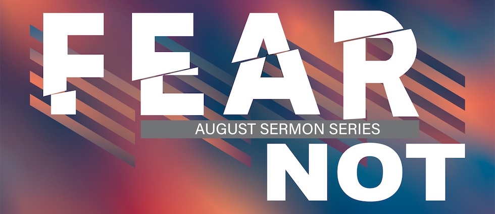 Fear Not – Sermon Series